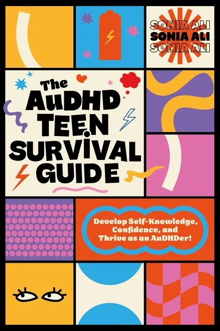 The AuDHD Teen Survival Guide by Sonia Ali