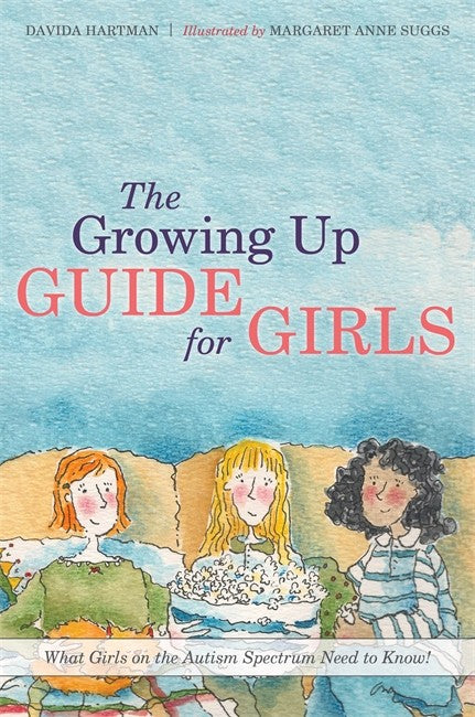 Growing Up Guide for Girls: What Girls on the Autism Spectrum Need to Know!