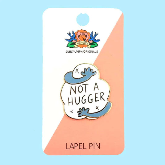 'Not a hugger' Lapel Pin- Jubly-Umph