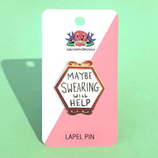 'Maybe swearing will help' Lapel Pin- Jubly-Umph