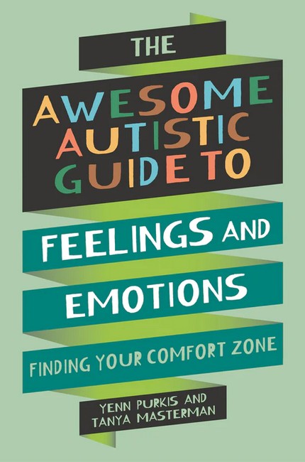 The_Awesome_Autistic_go_to_guide_to_Feelinga__and_emotions_Yenn_Purkis_andTanys_Masterman