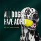 All_dogs_have_adhd_kathy_hoopman