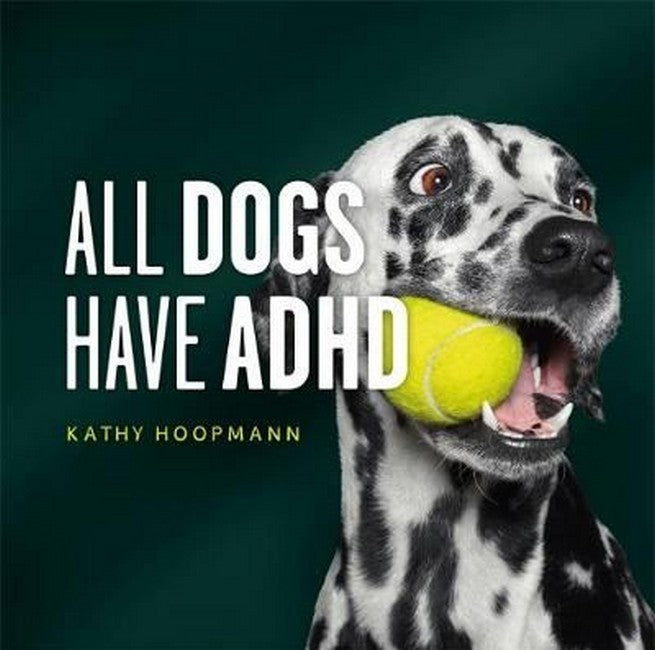 All_dogs_have_adhd_kathy_hoopman
