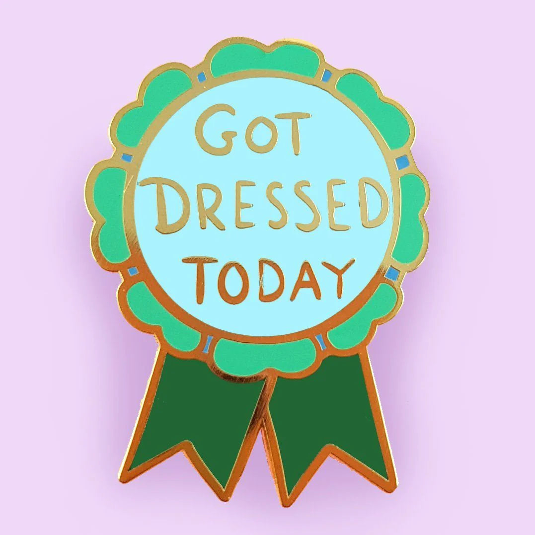 'Got dressed today' Lapel Pin- Jubly-Umph