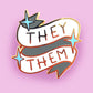 THEY/THEM PRONOUN LAPEL PIN