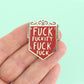 'F**K F****TY F**K F**K' Lapel Pin- Jubly-Umph