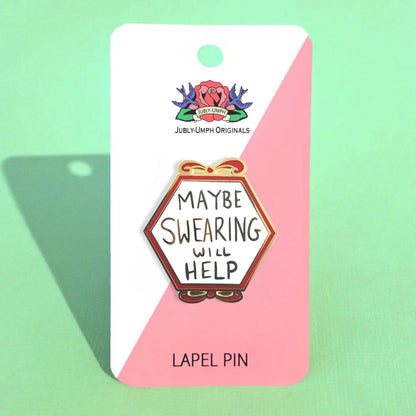 'Maybe swearing will help' Lapel Pin- Jubly-Umph