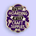 Jubly_Umph_It_s_Not_Hoarding_If_Its_Craft_Supplies_Lapel_Pin_single