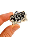 Relentless B**ch Lapel Pin