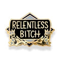Relentless B**ch Lapel Pin