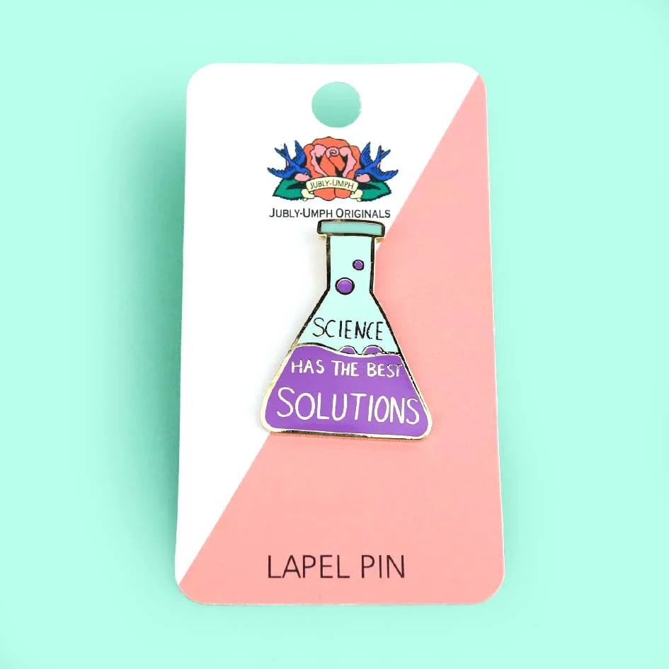 'Science Has The Best Solutions' Lapel Pin- Jubly-Umph