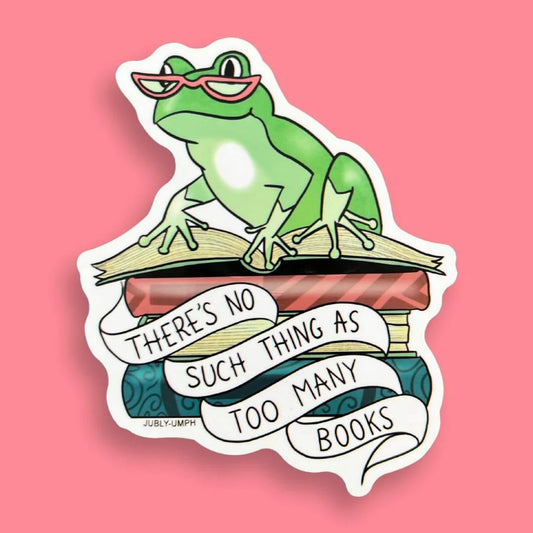 Sticker 'There's No Such Thing As Too Many Books'- Jubly-Umph