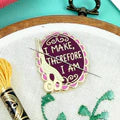 I Make, Therefore I Am Needle Minder by Jubly-Umph