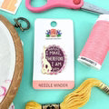 I Make, Therefore I Am Needle Minder by Jubly-Umph