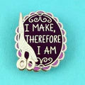 I Make, Therefore I Am Needle Minder by Jubly-Umph