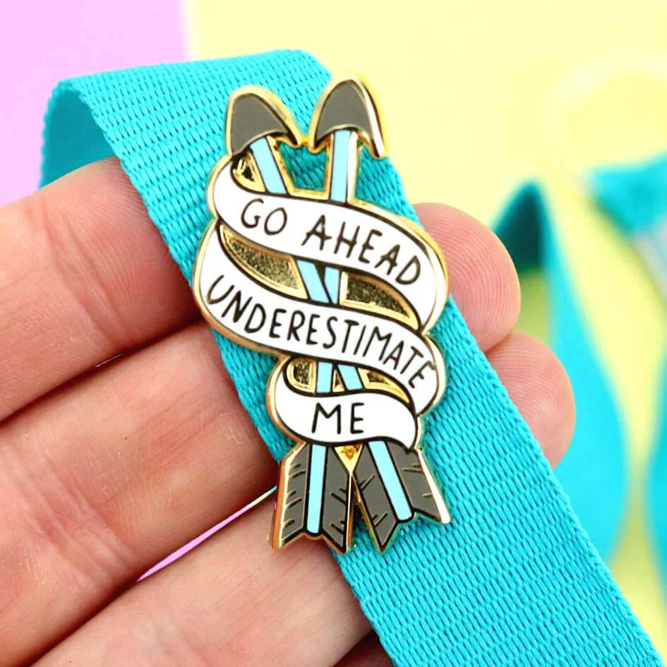 Jubly- Umph - GO AHEAD, UNDERESTIMATE ME LAPEL PIN