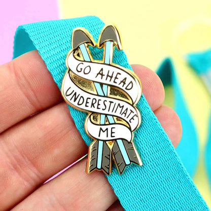 'Go ahead, Underestimate me' Lapel Pin- Jubly- Umph