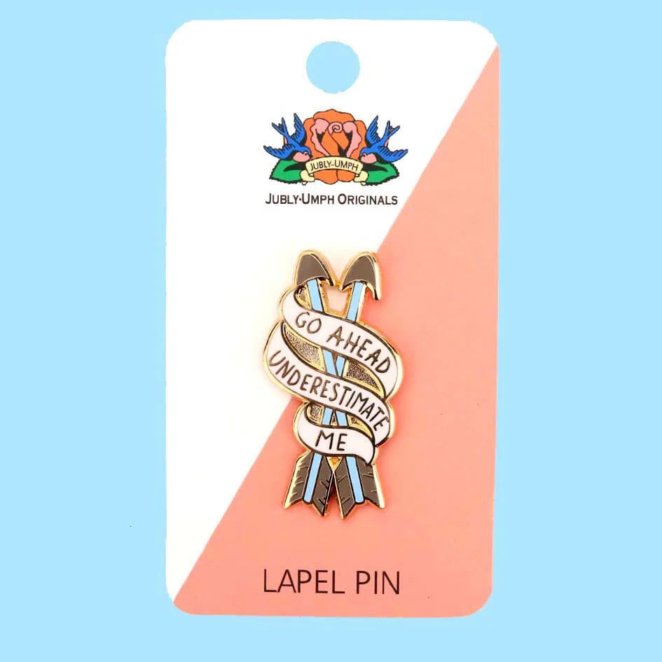 'Go ahead, Underestimate me' Lapel Pin- Jubly- Umph