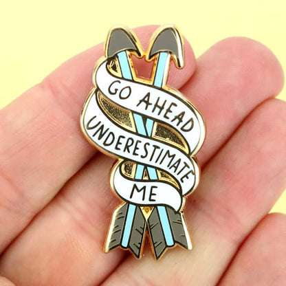 'Go ahead, Underestimate me' Lapel Pin- Jubly- Umph