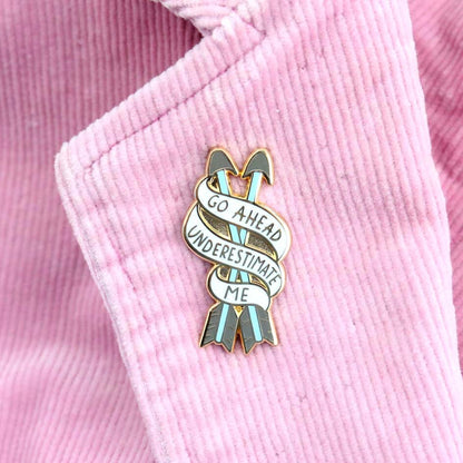'Go ahead, Underestimate me' Lapel Pin- Jubly- Umph
