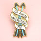 Jubly- Umph - GO AHEAD, UNDERESTIMATE ME LAPEL PIN