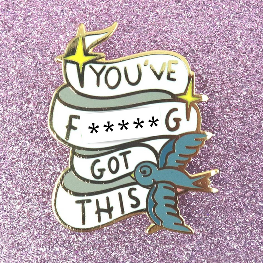 Jubly Umph- YOU'VE F****NG GOT THIS LAPEL PIN