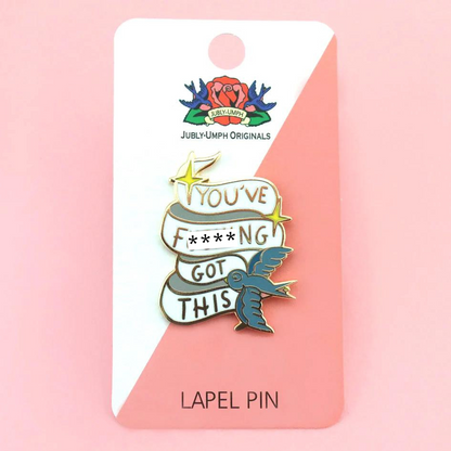 'You've F****ng got this' Lapel Pin- Jubly-Umph