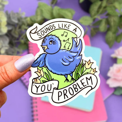 Sounds_like_a_you_problem_Jubly_Umph_sticker