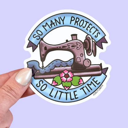 Sticker- So Many Projects So Little Time by Jubly-Umph