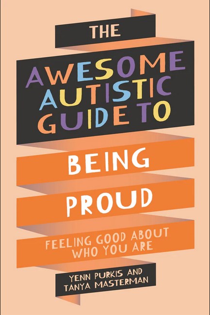 The_Awesome_Autistic_go_to_guide_to_being_proud_Yenn_Purkis_andTanys_Masterman