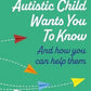 What_your_autistic_child_wants_you_to_know