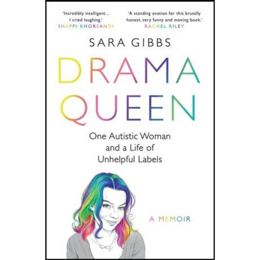 Book_Drama_Queen_One_Autistic_Woman_and_a_life_of_unhelpful_labels_By_Sara_Gibbs