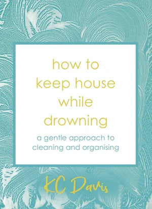 Book_How_to_Keep_House_Whilst_Drowning_a_gentle_approach_to_cleaning_and_organising_by_K.C_Davis